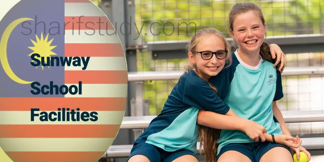 Sunway International School Facilities and Boarding